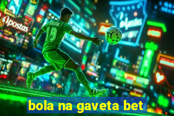 bola na gaveta bet